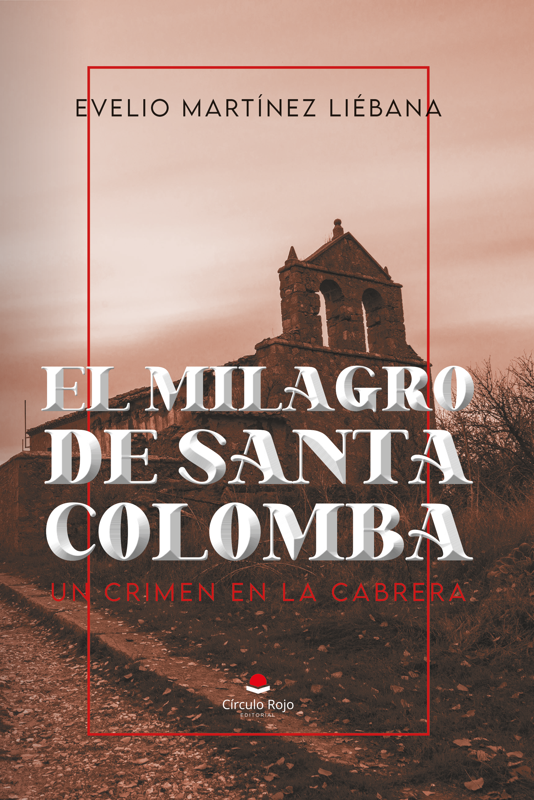 El milagro de santa Colomba. Un crimen en la Cabrera