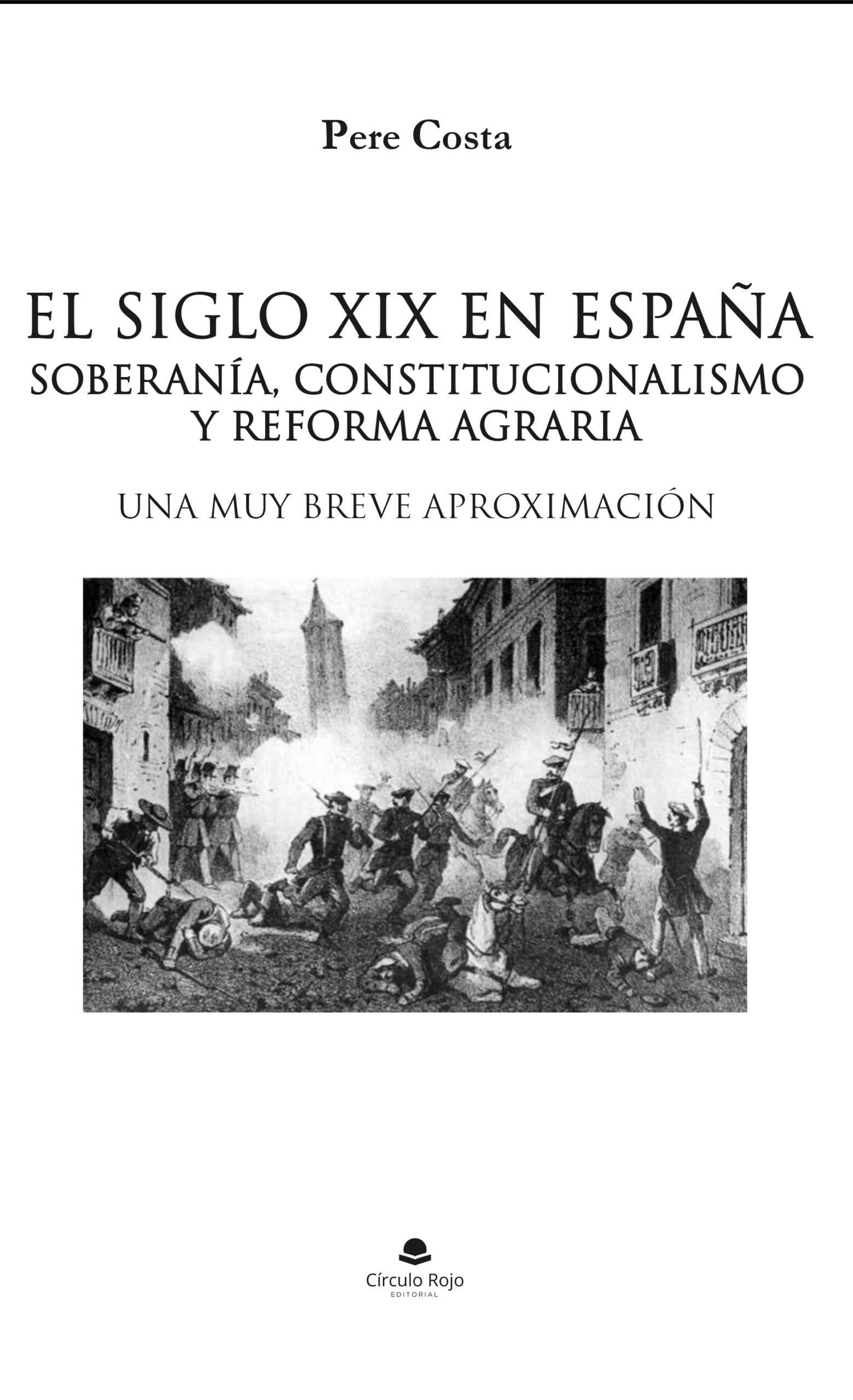 El siglo XIX en España. Soberanía, constitucionalismo y reforma agraria. Una muy breve aproximación